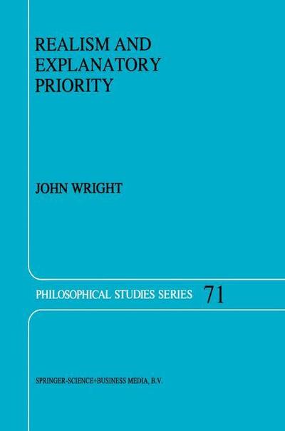 J. Wright · Realism and Explanatory Priority - Philosophical Studies Series (Pocketbok) [Softcover reprint of the original 1st ed. 1997 edition] (2010)