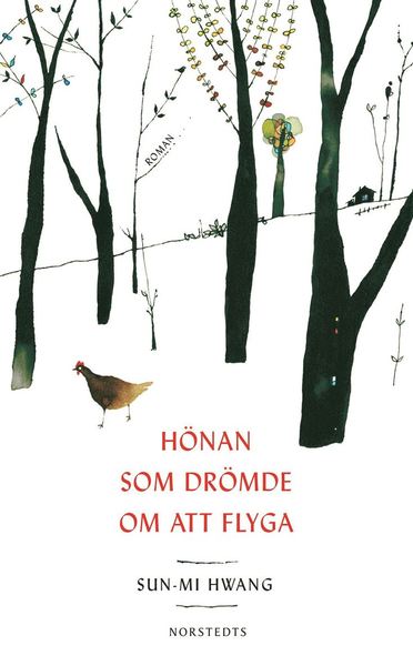 Hönan som drömde om att flyga - Sun-Mi Hwang - Books - Norstedts - 9789113066233 - March 30, 2015