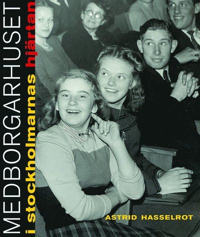 Cover for Astrid Hasselrot · Medborgarhuset i stockholmarnas hjärtan (Buch) (2020)