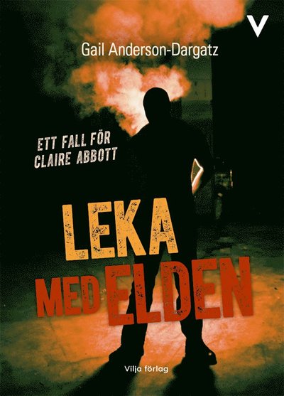 Cover for Gail Anderson-Dargatz · Ett fall för Claire Abbott: Leka med elden (Bound Book) (2021)