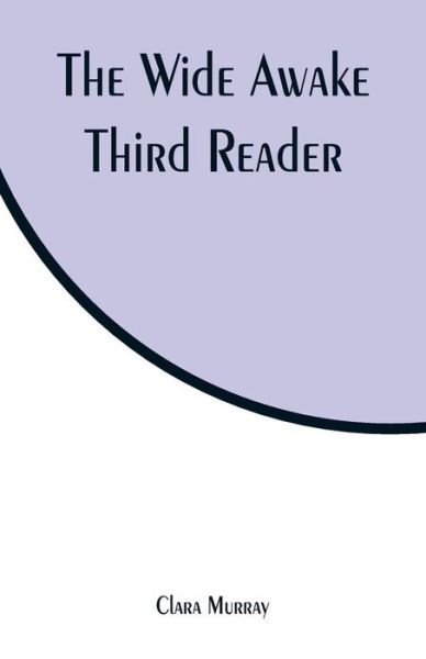 Cover for Clara Murray · The Wide Awake Third Reader (Paperback Bog) (2019)