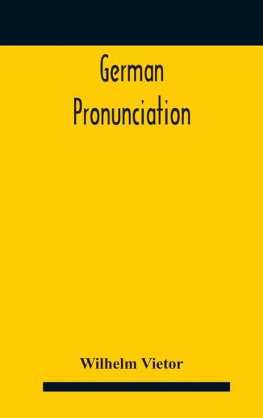 Cover for Wilhelm Vietor · German Pronunciation (Hardcover Book) (2020)