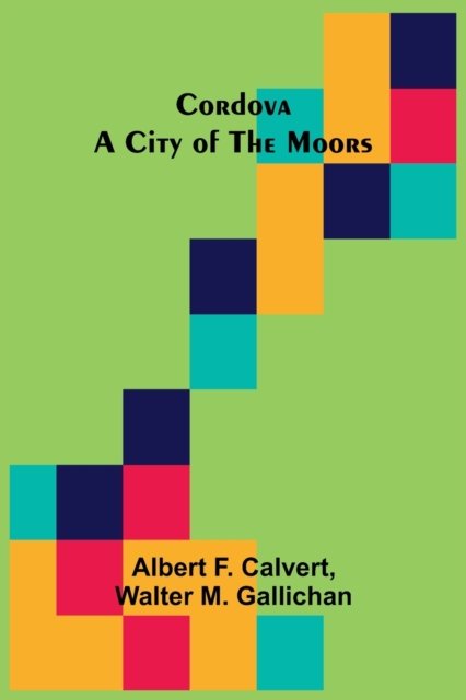 Cover for Albert F. Calvert · Cordova; A city of the Moors (Paperback Bog) (2022)
