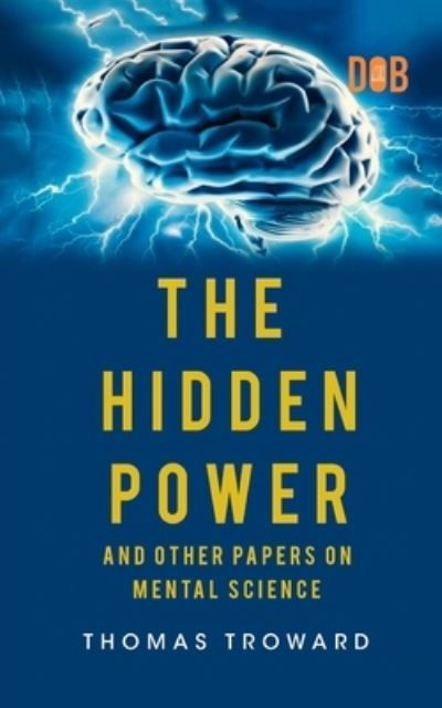 Cover for Thomas Troward · The Hidden Power And Other Papers upon Mental Science (Pocketbok) (2023)