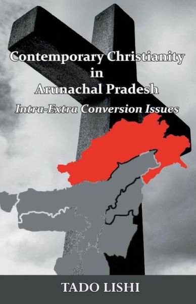 Contemporary Christianity in Arunachal Pradesh - Tado Lishi - Books - INDIAN SOCIETY FOR PROMOTING CHRISTIAN K - 9789388945233 - February 1, 2020