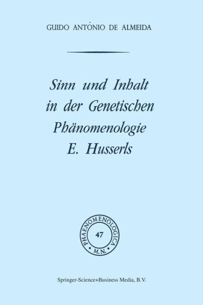 Sinn Und Inhalt in Der Genetischen Phanomenologie E. Husserls - Phaenomenologica - G a De Almeida - Books - Springer - 9789401028233 - August 23, 2014
