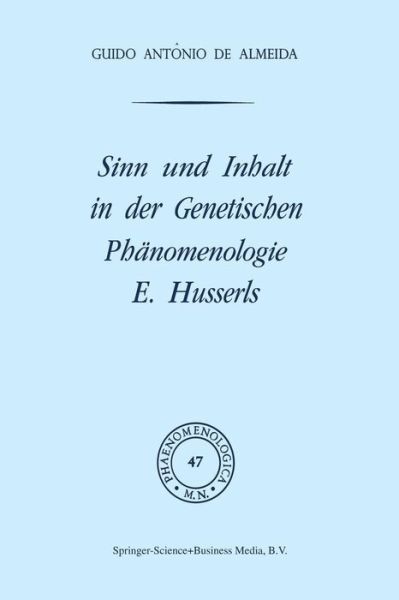 Sinn Und Inhalt in Der Genetischen Phanomenologie E. Husserls - Phaenomenologica - G a De Almeida - Bøger - Springer - 9789401028233 - 23. august 2014