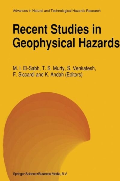 Mohammed I El-sabh · Recent Studies in Geophysical Hazards - Advances in Natural and Technological Hazards Research (Paperback Book) [Softcover reprint of the original 1st ed. 1994 edition] (2012)