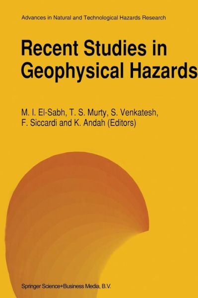 Recent Studies in Geophysical Hazards - Advances in Natural and Technological Hazards Research - Mohammed I El-sabh - Books - Springer - 9789401044233 - October 15, 2012