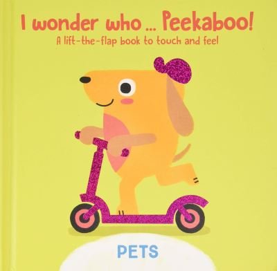 Cover for I Wonder Who... Peekaboo! Pets (Hardcover Book) (2020)