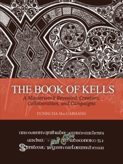 Cover for Donncha MacGabhann · The Book of Kells: A Masterwork Revealed: Creators, Collaboration, and Campaigns (Hardcover Book) (2022)