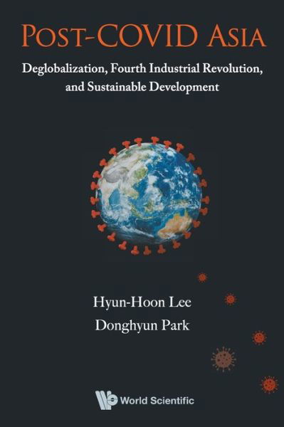 Cover for Lee, Hyun-hoon (Kangwon National Univ, Korea) · Post-covid Asia: Deglobalization, Fourth Industrial Revolution, And Sustainable Development (Paperback Book) (2020)