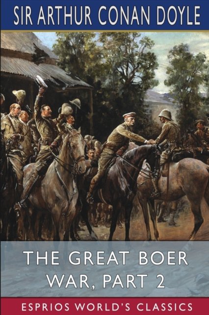 Cover for Sir Arthur Conan Doyle · The Great Boer War, Part 2 (Esprios Classics) (Paperback Book) (2024)