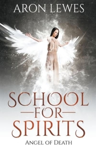 Cover for Lewes Aron Lewes · School For Spirits: Angel of Death - Spirit School (Paperback Bog) (2019)