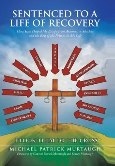 Cover for Michael Patrick Murtaugh · Sentenced to a Life of Recovery (Book) (2023)