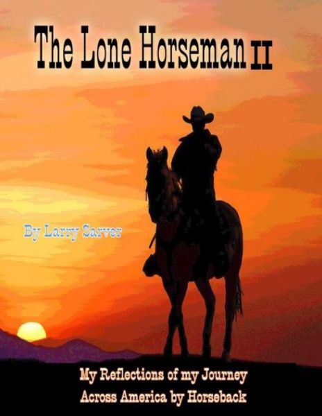 Cover for Larry Sarver · The Lone Horseman Book II: Reflections Of My Journey Across America By Horseback (Paperback Book) (2022)