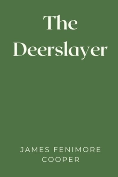 Cover for James Fenimore Cooper · The Deerslayer (Taschenbuch) (2021)
