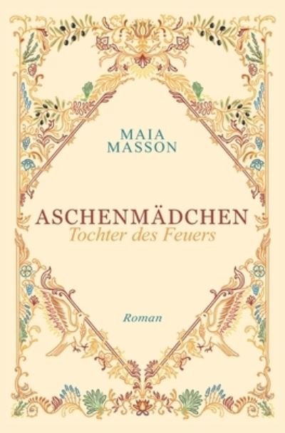Cover for Maia Masson · Aschenmadchen: Tochter des Feuers (Paperback Book) (2022)