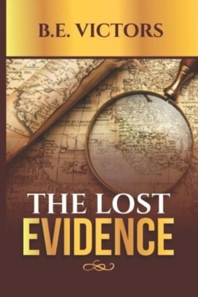 The Lost Evidence - Benhanan E Victors - Livros - Independently Published - 9798521218233 - 15 de junho de 2021