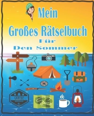 Cover for Griq Fath · Mein grosses Ratselbuch fur den Sommer: PUZZLE-AKTIVITAEPUZZLE-AKTIVITAET FUER CAMPING UND Spass mit Ihren Kindern&amp;#9474; SUDOKU&amp;#9474; Labyrinth&amp;#9474; CALCUDOKU&amp;#9474; (Taschenbuch) (2021)