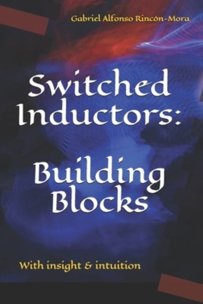 Cover for Gabriel Alfonso Rincon-Mora · Switched Inductors: Building Blocks: With insight &amp; intuition (Taschenbuch) (2021)