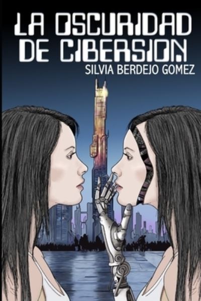 Cover for Silvia Berdejo Gomez · La Oscuridad de Cibersion (Paperback Book) (2020)