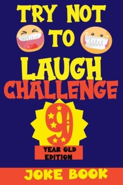 Cover for Silly Fun Kid · Try Not to Laugh Challenge 9 Year Old Edition (Paperback Book) (2020)