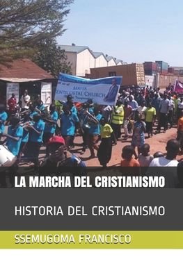 Cover for Ssemugoma Evangelist Francisco · La Marcha del Cristianismo (Taschenbuch) (2020)
