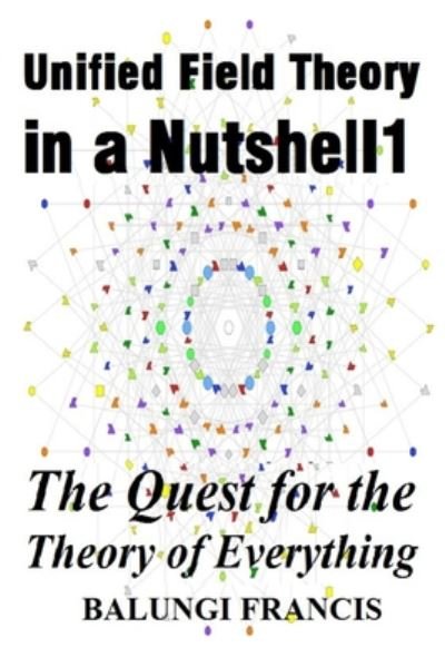 Cover for Balungi Francis · Unified Field Theory in a Nutshell1 (Taschenbuch) (2020)