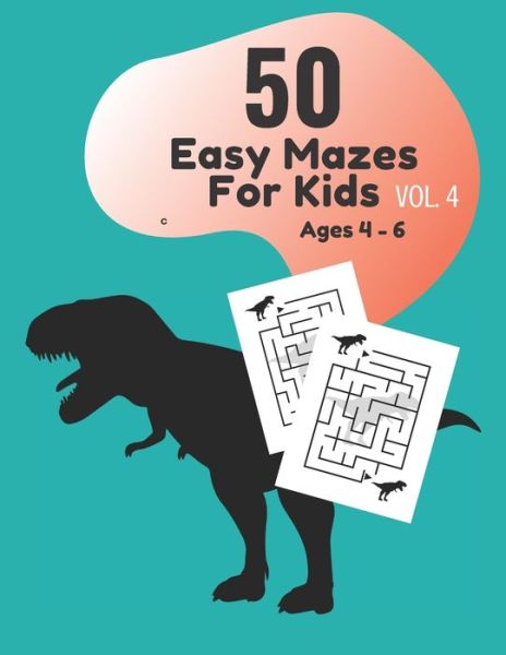 Cover for Akila M Ramses · 50 Easy Mazes for Kids Ages 4 - 6 Vol. 4 (Paperback Book) (2020)