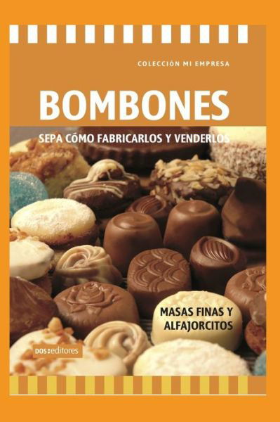 Bombones - Sepa Como Fabricarlos Y Venderlos: masas finas y alfajorcitos - Aprendiendo A Cocinar - La Mas Completa Coleccion Con Recetas Sencillas y Practicas Para Todos los G - Gema - Kirjat - Independently Published - 9798652761233 - keskiviikko 10. kesäkuuta 2020