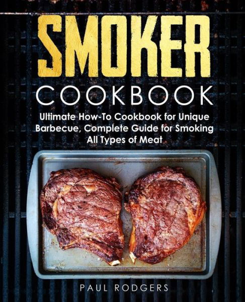 Smoker Cookbook - Paul Rodgers - Livros - Independently Published - 9798688133233 - 19 de setembro de 2020