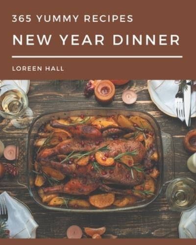 Cover for Loreen Hall · 365 Yummy New Year Dinner Recipes (Paperback Book) (2020)