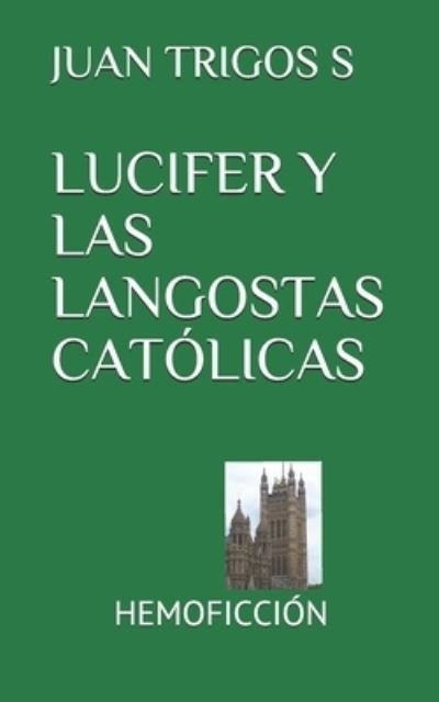 Cover for Juan Trigos S · Lucifer Y Las Langostas Catolicas (Paperback Book) (2020)