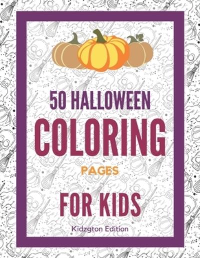 Cover for Kidzgton Edition · 50 Halloween Coloring Pages for Kids (Paperback Book) (2020)