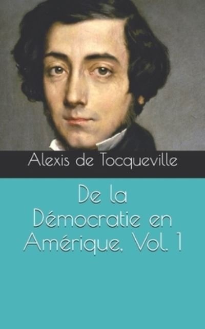 Cover for Alexis de Tocqueville · De la Democratie en Amerique, Vol. 1 (Paperback Bog) (2021)