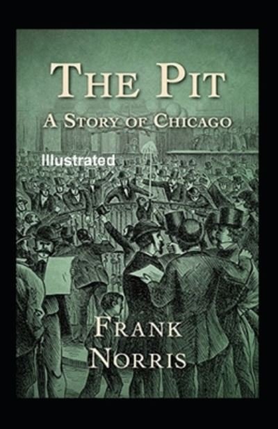 Cover for Frank Norris · The Pit A Story Of Chicago Illustrated (Paperback Book) (2021)