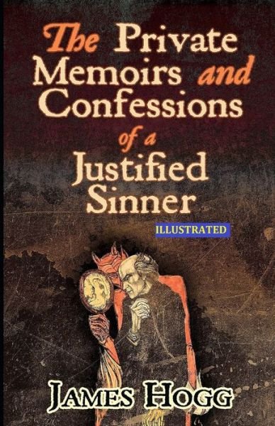 Cover for James Hogg · The Private Memoirs and Confessions of a Justified Sinner Illustrated (Pocketbok) (2021)