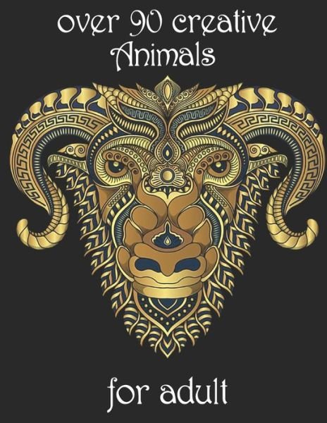 Over 90 Creative Animals for Adult - Yo Noto - Bøger - Independently Published - 9798734647233 - 7. april 2021