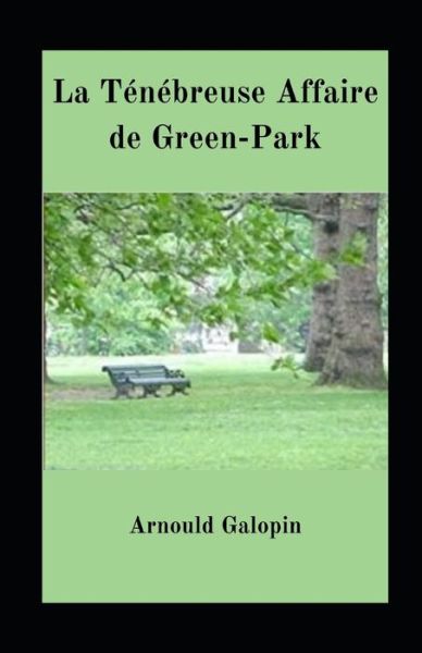 Cover for Arnould Galopin · La Tenebreuse Affaire de Green-Park illustree (Paperback Book) (2021)