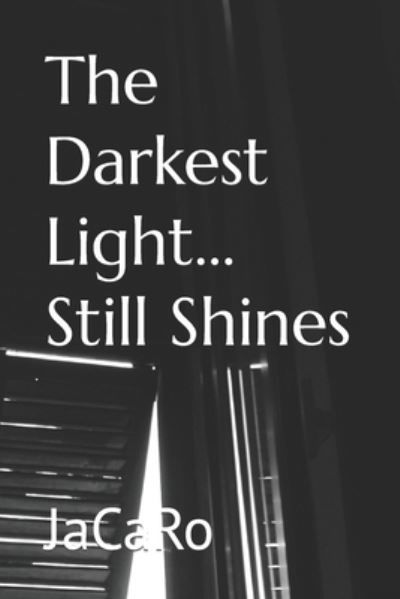 Cover for Jacaro · The Darkest Light... Still Shines (Paperback Bog) (2021)