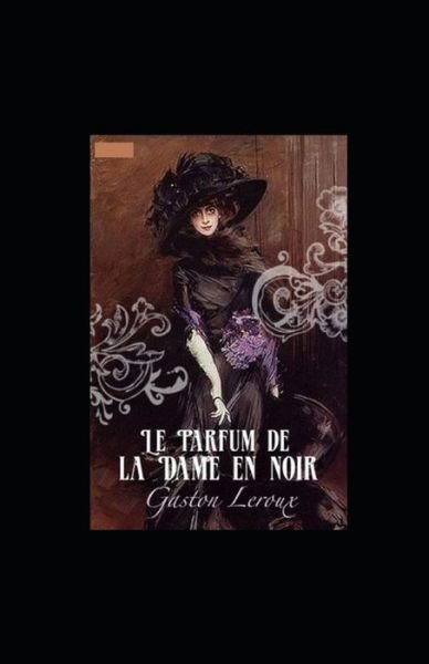 Cover for Gaston LeRoux · Le Parfum de la Dame en noir Annote (Taschenbuch) (2022)