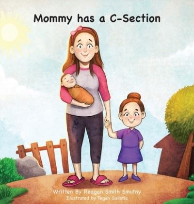 Cover for Reagan Smith Smutny · Mommy has a C-Section (Hardcover Book) (2022)