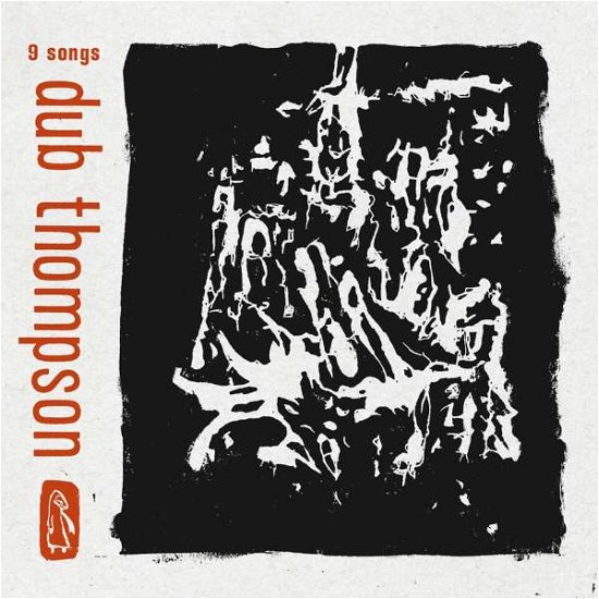 9 Songs - Dub Thompson - Musiikki - DEAD OCEANS - 0656605139234 - tiistai 10. kesäkuuta 2014