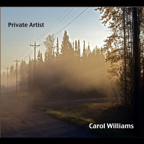 Private Artist: Commentaries on Life - Carol Williams - Muziek - Little Beck music - 0715762250234 - 2 augustus 2011