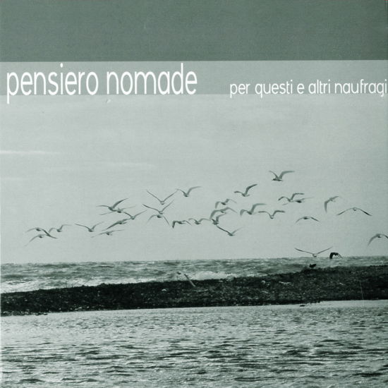 Per Questi Ed Altri Naufragi - Pensiero Nomade  - Musique -  - 0793596754234 - 