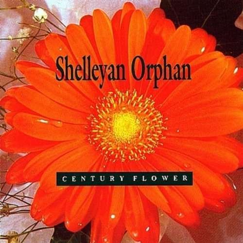 Cover for Shelleyan Orphan · Century Flower (CD) (2010)