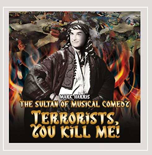 Terrorists You Kill Me - Mark Harris - Music - The Sultan of Musical Comedy - 0888295373234 - January 7, 2016