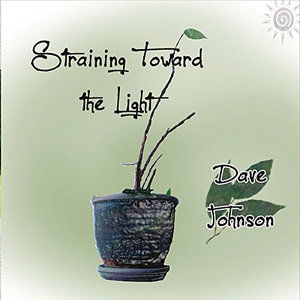 Cover for Dave Johnson · Straining Toward the Light (CD) (2006)