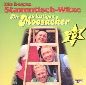 Stammtisch-witze,folge 12 - Die 3 Lustigen Moosacher - Musiikki - BOGNER - 4012897088234 - tiistai 1. helmikuuta 2000